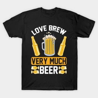 Love brew very much beer T Shirt For Women Men T-Shirt